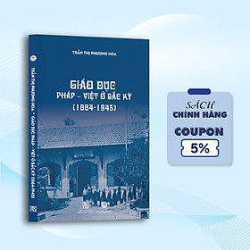 Hình ảnh sách Giáo Dục Pháp - Việt Ở Bắc Kỳ (1884 - 1945)