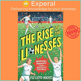 Hình ảnh Sách - The Rise of the Lionesses Incredible Moments from Women's Football by Flo Lloyd-Hughes (UK edition, Paperback)