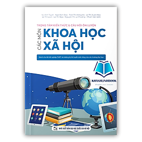 Sách - Trọng tâm kiến thức và câu hỏi ôn luyện các môn Khoa học Xã hội (Dành cho thi tốt nghiệp THPT)