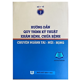 Hình ảnh Sách - Hướng dẫn quy trình kỹ thuật khám bệnh chữa bệnh chuyên ngành tai mũi họng (Y)