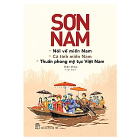 Download sách Sơn Nam Nói Về Miền Nam, Cá Tính Miền Nam, Thuần Phong Mỹ Tục Việt Nam