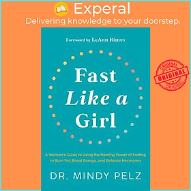 Sách - Fast Like a Girl : A Woman's Guide to Using the Healing Power of Fastin by Dr. Mindy Pelz (US edition, hardcover)