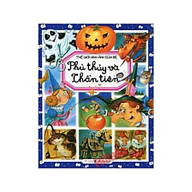 Thế Giới Hình Ảnh Của Bé - Phù Thủy Và Thần Tiên