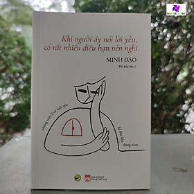 Khi Người Ấy Nói Lời Yêu, Có Rất Nhiều Điều Bạn Nên Nghĩ (Tái Bản 2021)