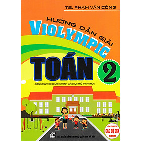 Hướng Dẫn Giải VIOLYMPIC Toán 2 (Biên Soạn Theo Chương Trình GDPT Mới) - HA