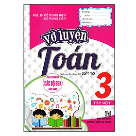 Vở Luyện Toán Lớp 3 - Tập 1 (Dùng Chung Cho Các Bộ Sgk Hiện Hành)