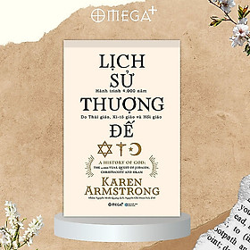 Lịch Sử Thượng Đế - Hành Trình 4000 Năm Do Thái Giáo, Ki-tô Giáo và Hồi Giáo