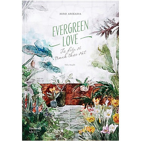 Nơi bán Sách - Evergreen Love - Từ điển tranh về thực vật ( tặng kèm bookmark thiết kế ) - Giá Từ -1đ