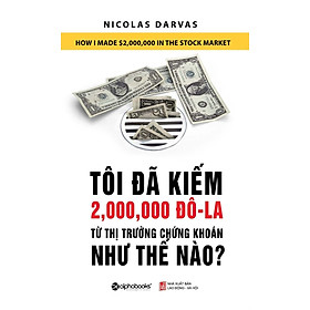 Tôi Đã Kiếm Được 2.000.000 Đô-La Từ Thị Trường Chứng Khoán Như Thế Nào? (Tái Bản 2018)_AL