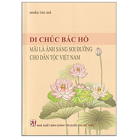 [Download Sách] Di Chúc Bác Hồ Mãi Là Ánh Sáng Soi Đường Cho Dân Tộc Việt Nam