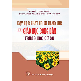 [Download Sách] Dạy Học Phát Triển Năng Lực Môn Giáo Dục Công Dân THCS