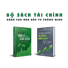 [Download Sách] Bộ Sách Tài Chính Dành Cho Nhà Đầu Tư Thông Minh (2 Cuốn): 20 Năm Lịch Sử Thị Trường Chứng Khoán Việt Nam + Thoát Bẫy Tâm Lý Giao Dịch Trong Chứng Khoán - Gồng Lời Không Gồng Lỗ