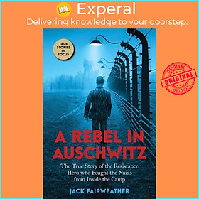 Sách - A Rebel in Auschwitz by Jack Fairweather (UK edition, paperback)