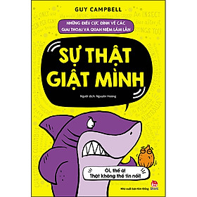 Những Điều Cực Đỉnh Về Các Giai Thoại Và Quan Niệm Lầm Lẫn - Sự Thật Giật Mình (Tái Bản 2021)