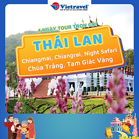 Hình ảnh [EVoucher Vietravel] Thái Lan: Chiangmai – Chiangrai: Khám phá Chùa Trắng & Tam Giác Vàng - Tặng vé tham quan Chiang Mai Night Safari