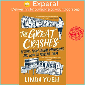 Sách - The Great Crashes - Lessons from Global Meltdowns and How to Prevent Them by Linda Yueh (UK edition, hardcover)