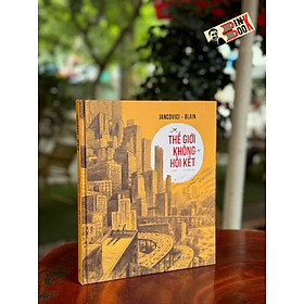 THẾ GIỚI KHÔNG HỒI KẾT - Jancovici - Blain - Huy Minh dịch - Nhã Nam