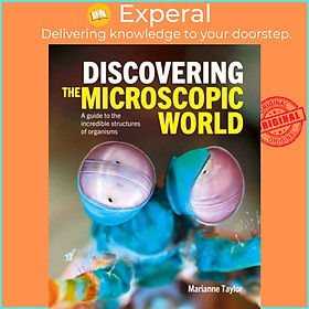 Sách - Discovering the Microscopic World - A Guide to the Incredible Structur by Marianne Taylor (UK edition, hardcover)