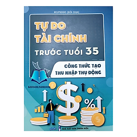 Sách - Tự do tài chính trước tuổi 35 - Công thức tạo thu nhập thụ động (BT)