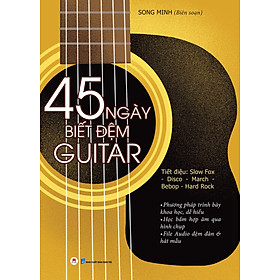 [Download Sách] 45 Ngày Biết Đệm Guitar