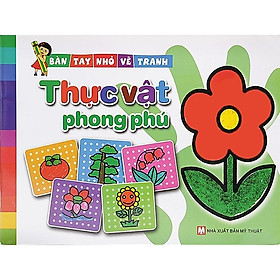 Bàn Tay Nhỏ Vẽ Tranh - ThựC VậT Phong Phú