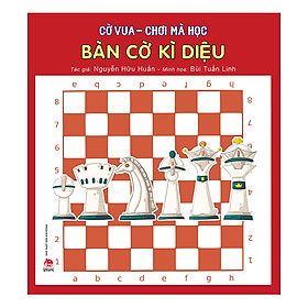Cờ Vua Chơi Mà Học - Bàn Cờ Kì Diệu