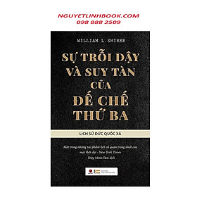 Sách Lịch Sử Thế Giới: Sự Trỗi Dậy Và Suy Tàn Của Đế Chế Thứ Ba - Lịch Sử Đức Quốc Xã