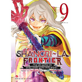 Shangri-La Frontier ~ Thợ Săn Game Rác Khiêu Chiến Game Thần Thánh ~ Tập 9
