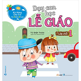Sách Dạy Con Học Lễ Giáo - Lớp Chồi 1 (Tái Bản)