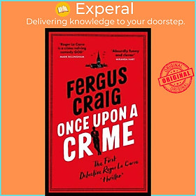 Sách - Once Upon a Crime - The hilarious Detective Roger LeCarre parody 'thrille by Fergus Craig (UK edition, paperback)