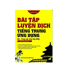 Hình ảnh Bài tập luyện dịch tiếng Trung ứng dụng (Sơ -Trung cấp, Giao tiếp HSK)