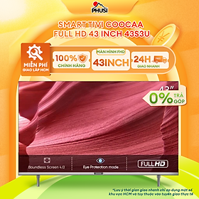 Mua SMART TV HD Coocaa 43 inch 43S3U Full HD hàng chính hãng