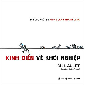 Hình ảnh Kinh Điển Về Khởi Nghiệp - 24 Bước Khởi Sự Kinh Doanh Thành Công - Bill Aulet - Giang Lâm, Hoàng Anh dịch - (bìa mềm)