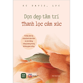 Sách Dọn Dẹp Tâm Trí - Thanh Lọc Cảm Xúc
