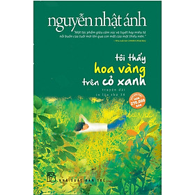 Truyện của Nguyễn Nhật Ánh - Tôi thấy hoa vàng trên cỏ xanh