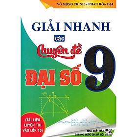 [Download Sách] Giải Nhanh Các Chuyên Đề Đại Số 9 