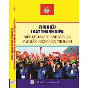 Download sách Tìm hiểu luật thanh niên ,điều lệ đoàn thanh niên và văn bản hướng dẫn thi hành