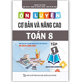 Sách - Ôn luyện cơ bản và nâng cao Toán 8 Tập 1 (Bám sát SGK Cánh Diều)