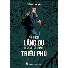 Tôi Chọn Lãng Du Thay Vì Trở Thành Triệu Phú