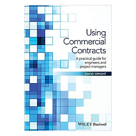 Download sách Using Commercial Contracts - A Practical Guide For Engineers And Project Managers