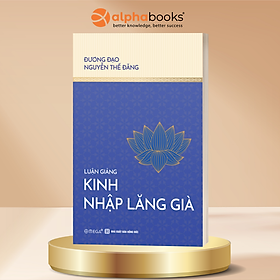 LUẬN GIẢNG KINH NHẬP LĂNG GIÀ - Nguyễn Thế Đăng - Omega Plus - NXB Hồng Đức
