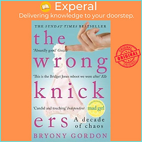 Sách - The Wrong Knickers - A Decade of Chaos by Bryony Gordon (UK edition, paperback)