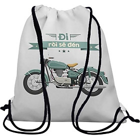 Túi Dây Rút Unisex In Hình Đi Rồi Sẽ Đến - BDTE092