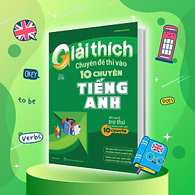 Sách - Giải Thích Chuyên Đề Thi Vào 10 Chuyên Tiếng Anh - Megabook