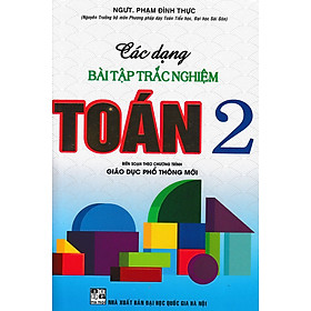 [Download Sách] Các Dạng Bài Tập Trắc Nghiệm Toán 2 (Biên Soạn Theo Chương Trình Mới) 