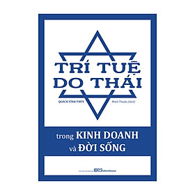 TRÍ TUỆ DO THÁI TRONG KINH DOANH VÀ ĐỜI SỐNG - Quách Vĩnh Thủy - Minh Long Books 