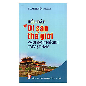 Hình ảnh sách Hỏi - Đáp Về Di Sản Thế Giới Và Di Sản Thế Giới Tại Việt Nam