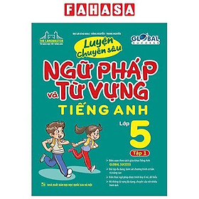 Global Success - Luyện Chuyên Sâu Ngữ Pháp Và Từ Vựng Tiếng Anh Lớp 5 - Tập 1