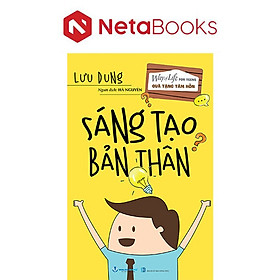 Quà Tặng Tâm Hồn - Sáng Tạo Bản Thân - Lưu Dung