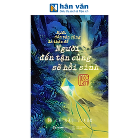 Sách - Nước Đến Tận Cùng Là Thác Đổ - Người Đến Tận Cùng Sẽ Hồi Sinh - Mộc Trầm
